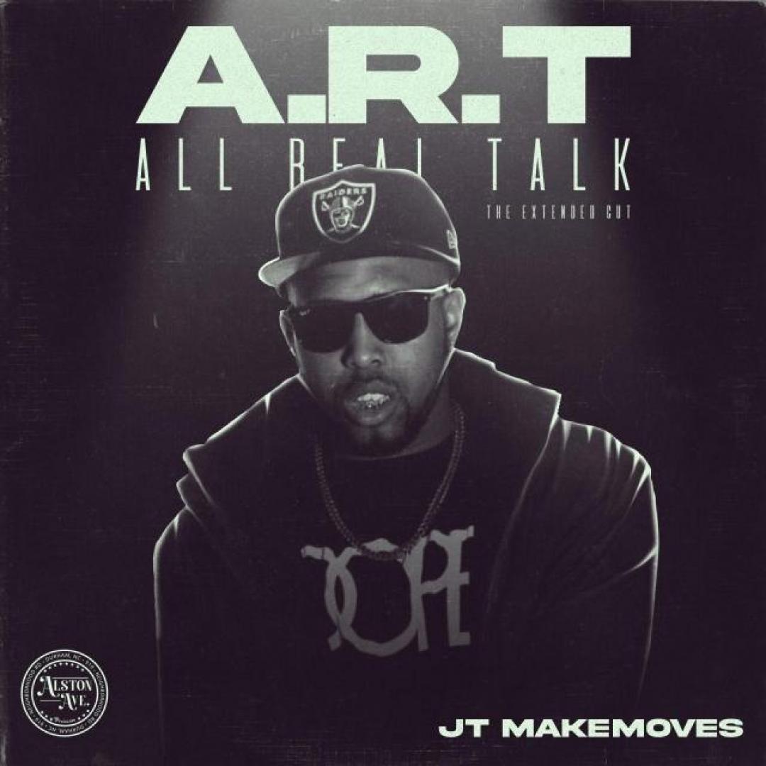 JT MakeMoves releases A.R.T All Real Talk (The Extended Cut) Available on all DSPs! Makin' It